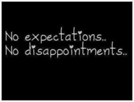 No expectations, no disappointments