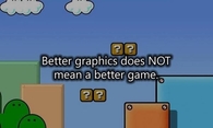 better graphics does not mean a better game