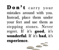 dont carry your mistakes around with you
