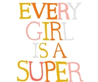 Every girl is a superhero sometimes