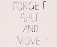 Forget Shit and Move On