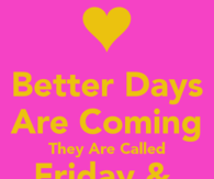 Friday and Saturday