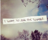I Want To See the World