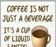 coffee is liquid sanity