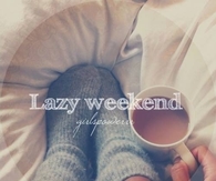 Lazy weekend