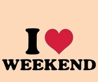 I love weekend