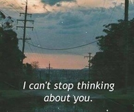 I cant stop thinking about you