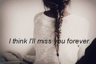 I think ill miss you forever