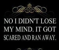 no i didnt lose my mind