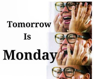Tomorrow is monday