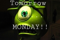 Tomorrow is Monday!!