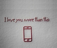 I love you more than this