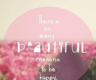 So many beautiful reasons to be happy