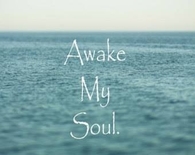 Awake my soul