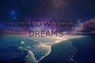 Follow your dreams