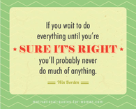 Wait until you are sure its right