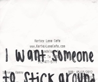 I want someone to stick around
