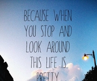 Life is pretty amazing