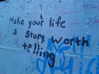 Make your life a story worth telling