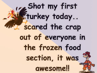 Shot my first turkey today