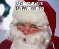Santa saw your Facebook photos