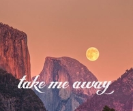 Take me away