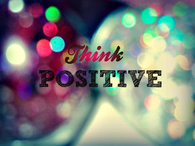 Think positive