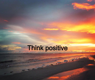 Think positive