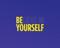 Believe in yourself