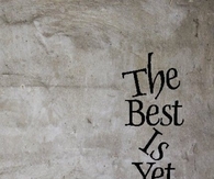 The best is yet to come