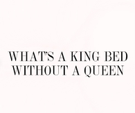 Whats a king bed without a queen