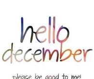 Hello december, please be good to me
