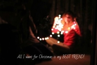 All i want for Christmas is my Best Friend