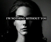 Im nothing without you