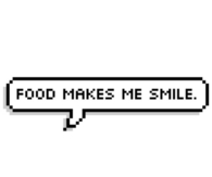 Food makes me smile