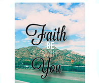 Faith be with you