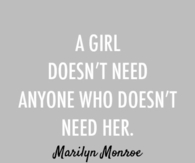 A girl doesnt need anyone who doesnt need her