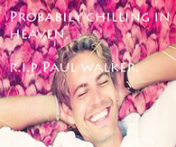 RIP Paul Walker
