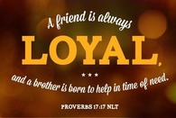 A friend is always loyal