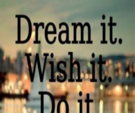 Dream It Wish It Do It
