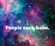 People suck babe