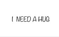I need a hug