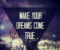 Make Your Dreams Come True