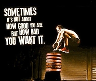 How Bad You Want It