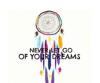 Never Let Go Of Your Dreams