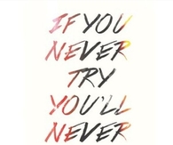 Never Try Never Know