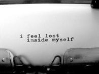 I feel lost inside myself