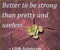 Better to be strong then pretty and useless