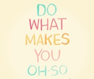 What Makes You Oh So Happy