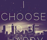 Choose to Be Happy